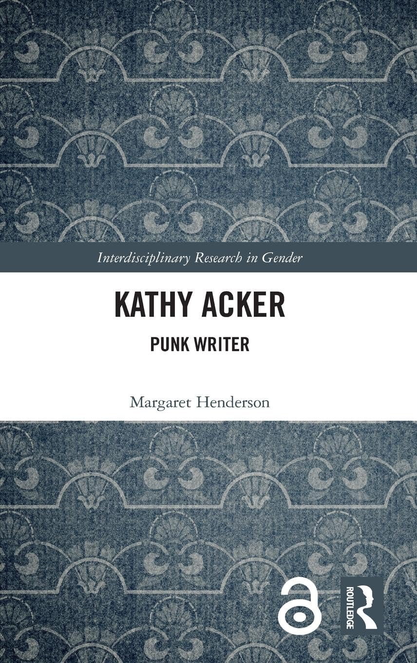 Kathy Acker: Punk Writer (Interdisciplinary Research in Gender)