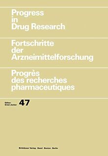 Progress in Drug Research / Fortschritte der Arzneimittelforschung / Progrès des recherches pharmaceutiques (Progress in Drug Research, 47, Band 47)