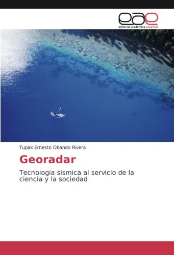 Georadar: Tecnologia sismica al servicio de la ciencia y la sociedad