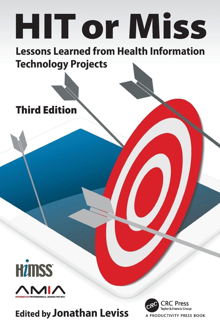 HIT or Miss, 3rd Edition: Lessons Learned from Health Information Technology Projects (HIMSS)