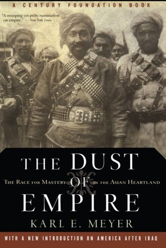 The Dust Of Empire: The Race for Mastery in the Asian Heartland (Century Foundation Book)