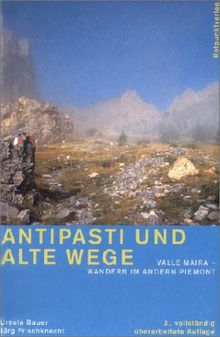 Antipasti und Alte Wege: Valle Maira - Wandern im andern Piemont von Ursula Bauer, Jürg Frischknecht | Buch | Zustand gut