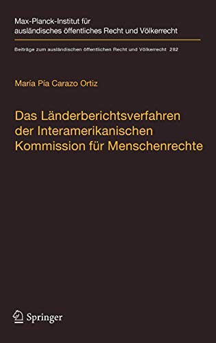 Das Länderberichtsverfahren der Interamerikanischen Kommission für Menschenrechte: Die Behandlung schwerer und systematischer ... Recht und Völkerrecht (282), Band 282)