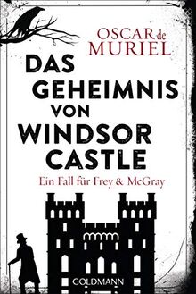 Das Geheimnis von Windsor Castle: Ein Fall für Frey und McGray 6