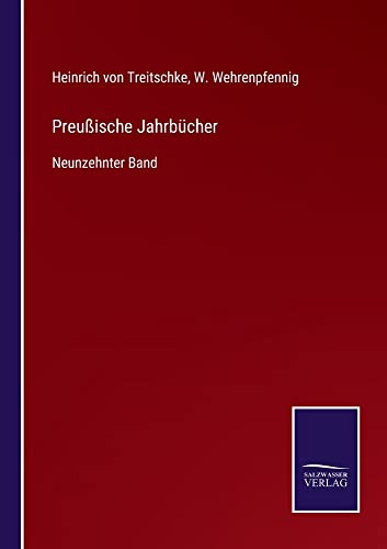 Preußische Jahrbücher: Neunzehnter Band