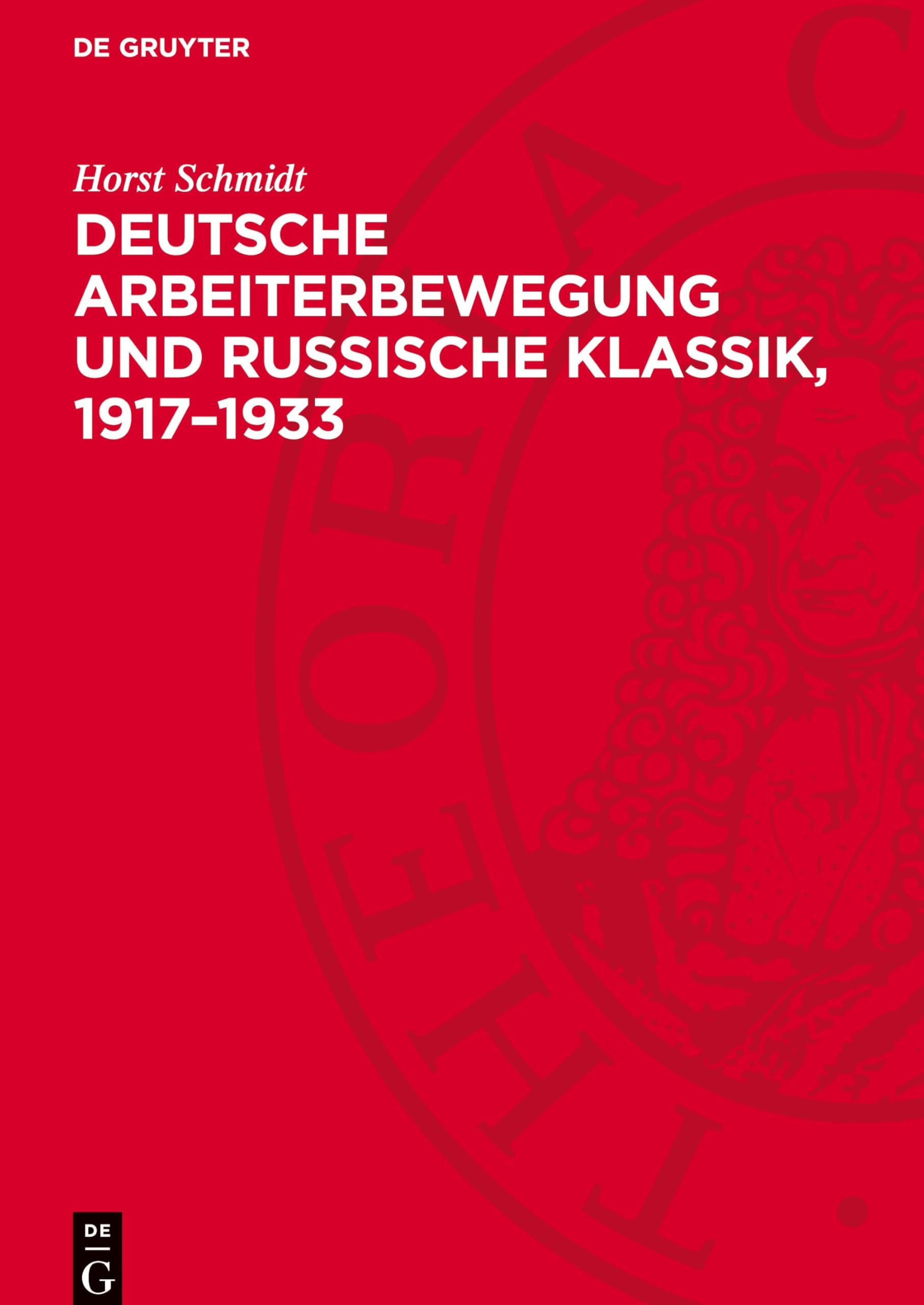 Deutsche Arbeiterbewegung und Russische Klassik, 1917–1933: Funktion und Wirkung der sozialistischen Rezeption der russischen Literatur im ... literarischen Prozeß der Weimarer Republik