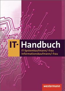 IT-Handbuch IT-Systemkaufmann/-frau Informatikkaufmann/-frau: 8. Auflage, 2013