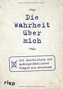 Die Wahrheit über mich: Ein Ausfüllbuch mit außergewöhnlichen Fragen zum Ankreuzen