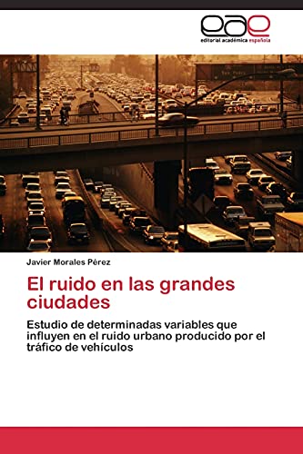 El ruido en las grandes ciudades: Estudio de determinadas variables que influyen en el ruido urbano producido por el tráfico de vehículos