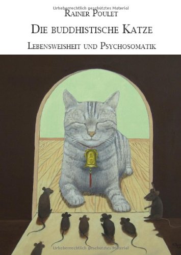 Die buddhistische Katze: Lebensweisheit und Psychosomatik