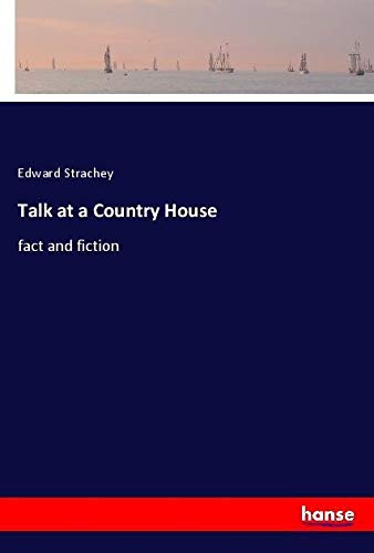 Talk at a Country House: fact and fiction