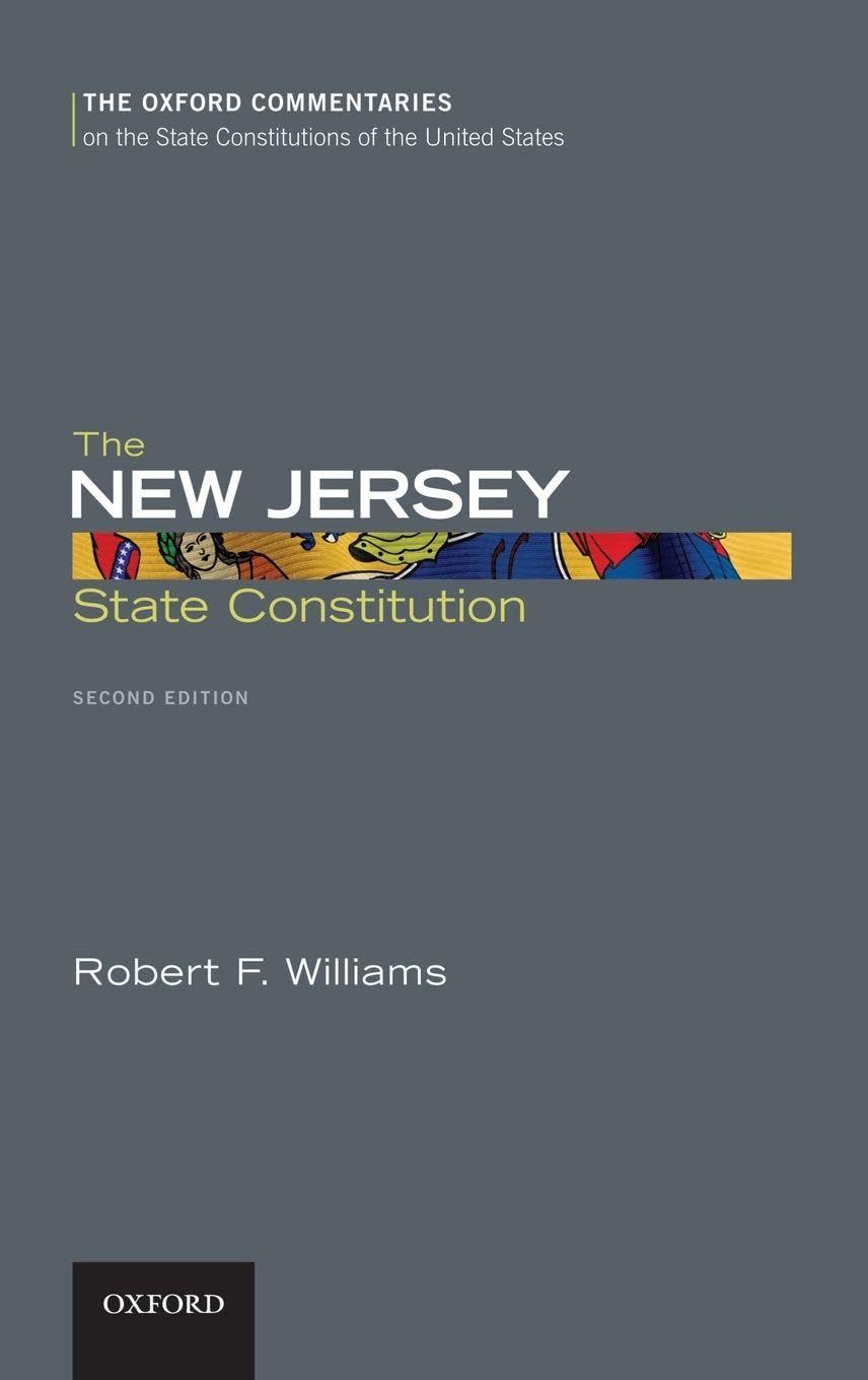 The New Jersey State Constitution (The Oxford Commentaries on the State Constitutions of the United States)