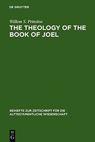 The Theology of the Book of Joel (Beihefte zur Zeitschrift für die alttestamentliche Wissenschaft, Band 163)