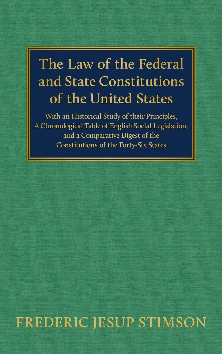 The Law of the Federal and State Constitutions of the United States [1908]
