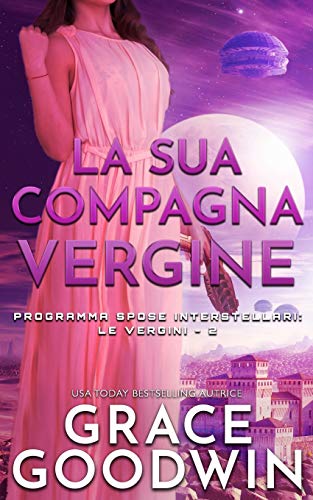 La sua compagna vergine (Programma Spose Interstellari- Le Vergini, Band 2)