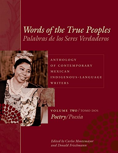 Words of the True Peoples/Palabras de los Seres Verdaderos: Anthology of Contemporary Mexican Indigenous-Language Writers/Antologia de Escritores ... American and Latino Art and Culture, Band 2)