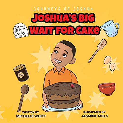 Journeys of Joshua: Joshua's Big Wait for Cake