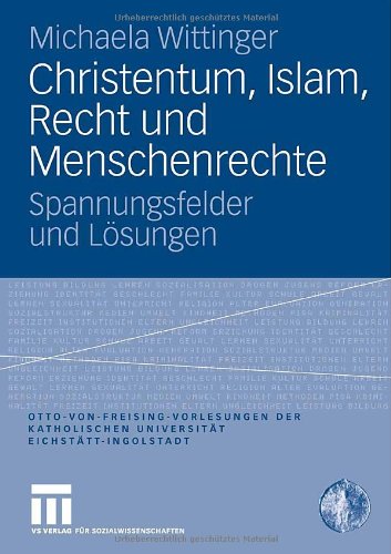 Christentum, Islam, Recht und Menschenrechte (Otto von Freising-Vorlesungen der Katholischen Universität Eichstätt-Ingolstadt)