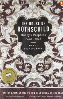 The House of Rothschild: Money's Prophets 1798-1848