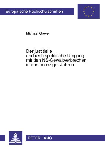 Der justitielle und rechtspolitische Umgang mit den NS-Gewaltverbrechen in den sechziger Jahren (Europäische Hochschulschriften / European University Studies / Publications Universitaires Européennes)