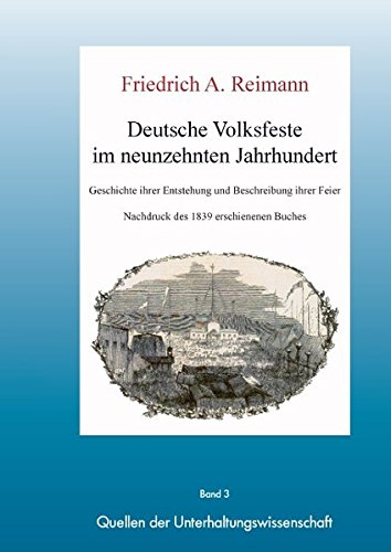 Deutsche Volksfeste im 19. Jahrhundert. Geschichte ihrer Entstehung.: Reprint des Buches von 1839 (Quellen der Unterhaltungswissenschaft)