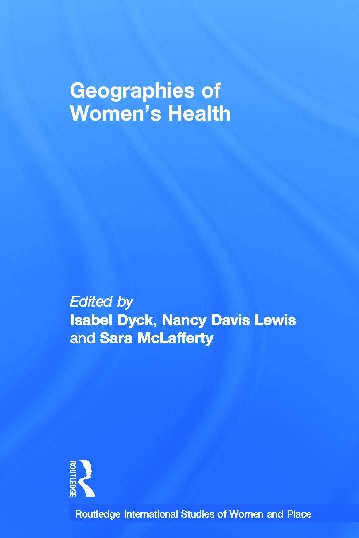 Geographies of Women's Health: Place, Diversity and Difference (Routledge International Studies of Women and Place, 3, Band 3)