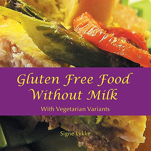 Gluten-Free Food without Milk: Including Vegetarian Variants