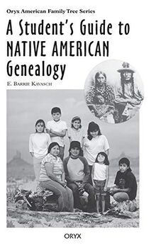A Student's Guide to Native American Genealogy (Oryx American Family Tree Series)