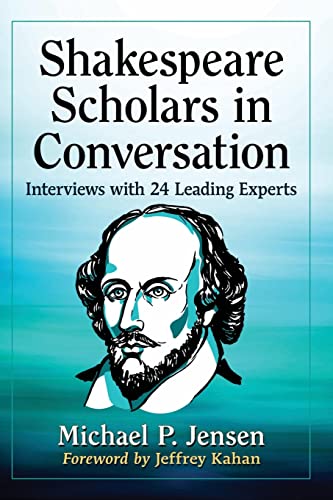 Shakespeare Scholars in Conversation: Interviews with 24 Leading Experts