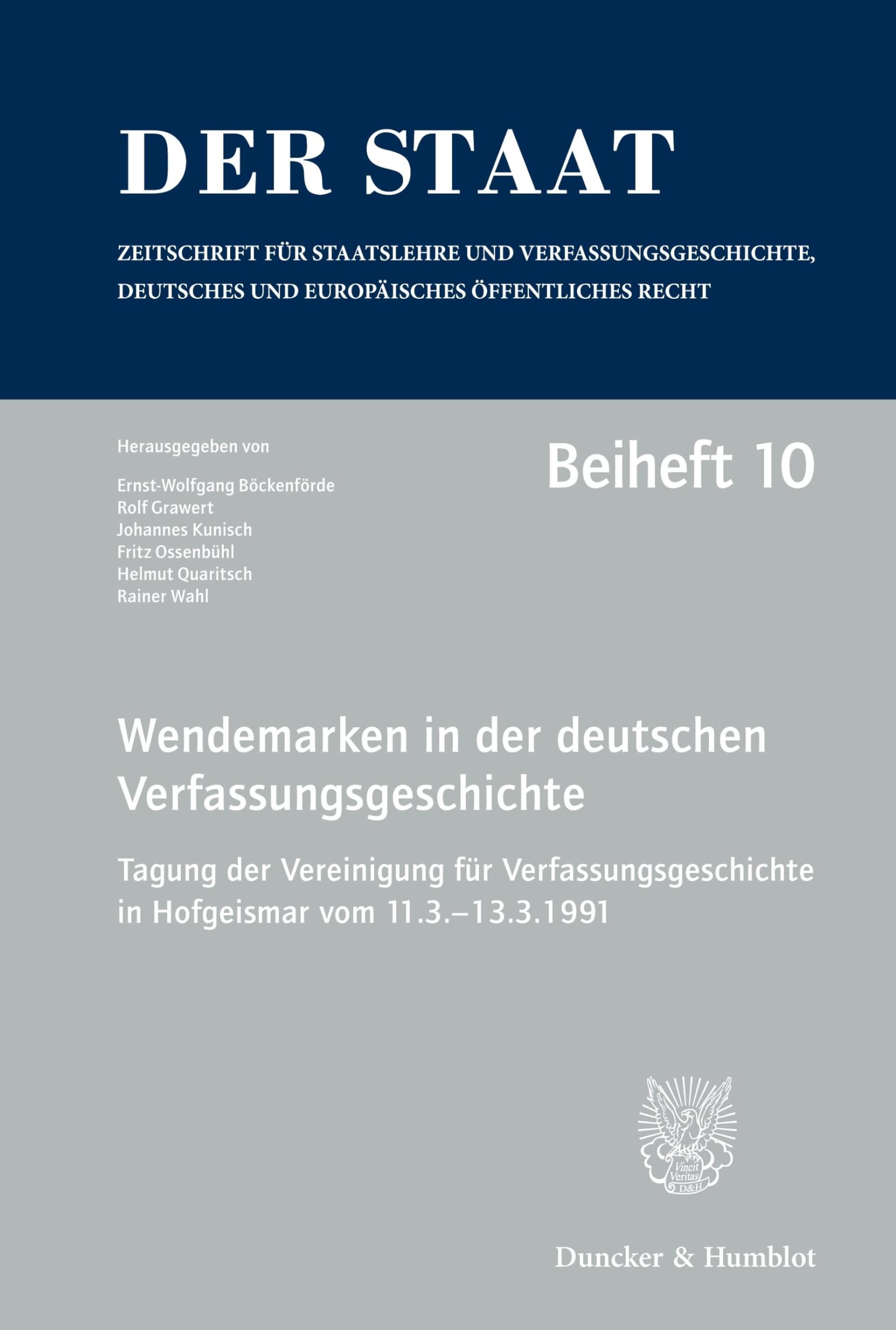 Wendemarken in der deutschen Verfassungsgeschichte.: Tagung der Vereinigung für Verfassungsgeschichte in Hofgeismar vom 11.3.–13.3.1991. Red.: Reinhard Mußgnug. (Der Staat. Beihefte, Band 10)