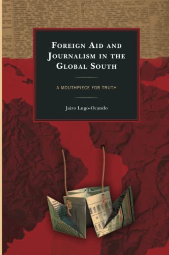 Foreign Aid and Journalism in the Global South: A Mouthpiece for Truth