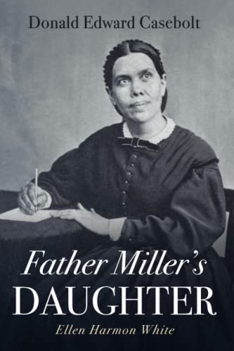 Father Miller's Daughter: Ellen Harmon White