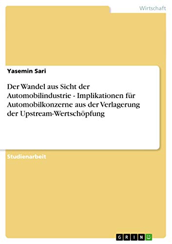 Der Wandel aus Sicht der Automobilindustrie - Implikationen für Automobilkonzerne aus der Verlagerung der Upstream-Wertschöpfung