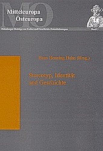 Stereotyp, Identität und Geschichte: Die Funktion von Stereotypen in gesellschaftlichen Diskursen (Mitteleuropa - Osteuropa)