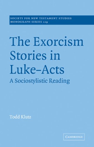 The Exorcism Stories in Luke-Acts: A Sociostylistic Reading (Society for New Testament Studies Monograph Series, Band 129)