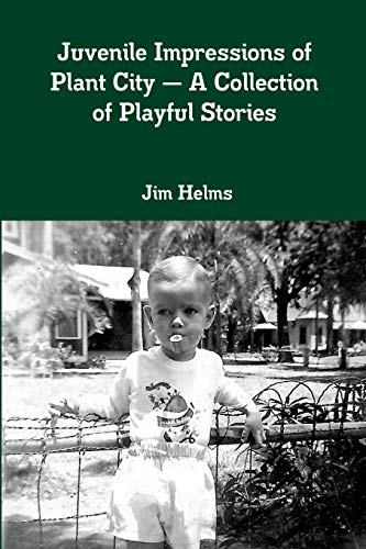 Juvenile Impressions of Plant City — A Collection of Playful Stories