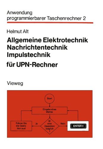 Allgemeine Elektrotechnik, Nachrichtentechnik, Impulstechnik für Upn-Rechner: 2 (Anwendung programmierbarer Taschenrechner)