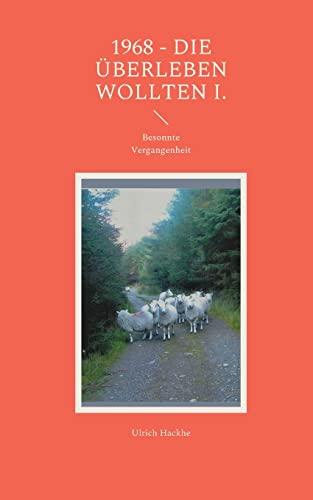 1968 - die überleben wollten I.: Besonnte Vergangenheit