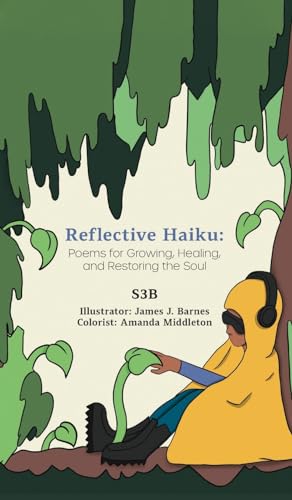 Reflective Haiku: Poems for Growing, Healing, and Restoring the Soul