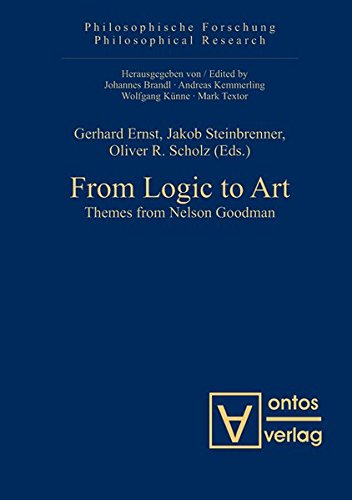 From Logic to Art: Themes from Nelson Goodman (Philosophische Forschung / Philosophical Research, Band 7)