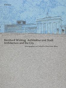 Bernhard Winking: Architektur und Stadt / Architecture and the City
