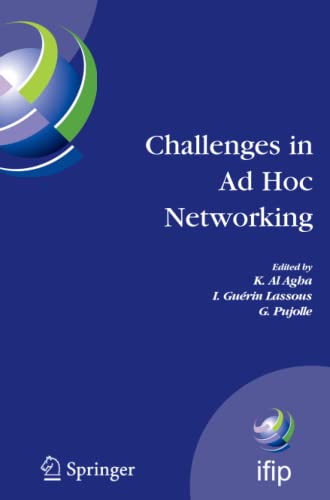 Challenges in Ad Hoc Networking: Fourth Annual Mediterranean Ad Hoc Networking Workshop, June 21-24, 2005, Île de Porquerolles, France (IFIP Advances ... and Communication Technology, Band 197)