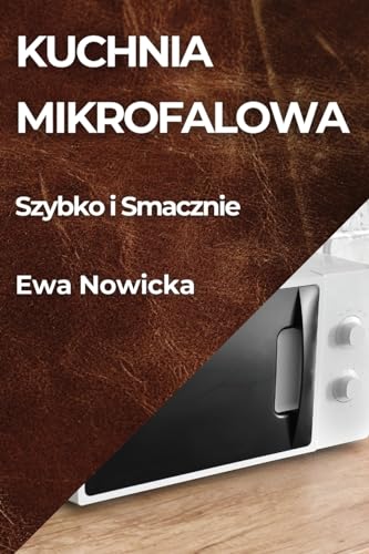 Kuchnia Mikrofalowa: Szybko i Smacznie