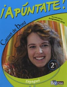 Apuntate ! espagnol 2de : carnet de bord, A2-B1 : programme 2010