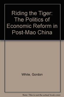 Riding the Tiger: The Politics of Economic Reform in Post-Mao China