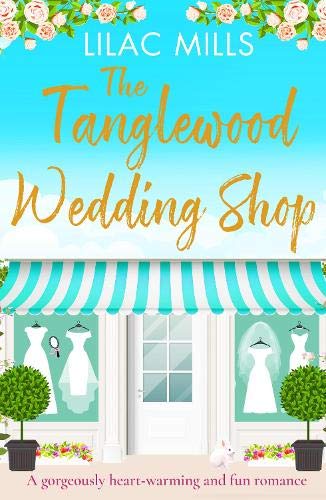 The Tanglewood Wedding Shop: A gorgeously heart-warming and fun romance (Tanglewood Village series, 3, Band 3)