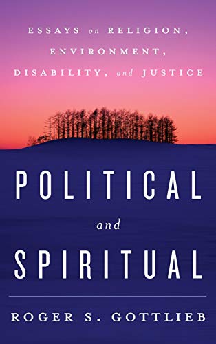 Political and Spiritual: Essays on Religion, Environment, Disability, and Justice