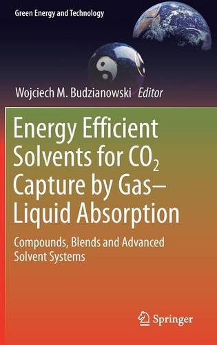 Energy Efficient Solvents for CO2 Capture by Gas-Liquid Absorption: Compounds, Blends and Advanced Solvent Systems (Green Energy and Technology)