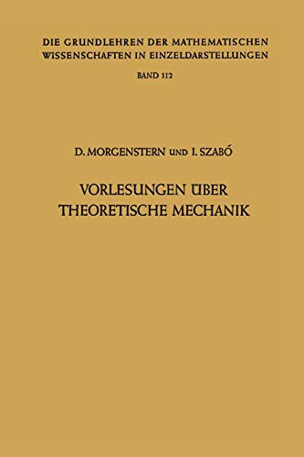 Vorlesungen Über Theoretische Mechanik (Grundlehren der mathematischen Wissenschaften, 112, Band 112)