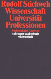 Wissenschaft Universität, Professionen. Soziologische Analysen.